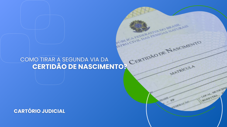 Como Tirar a Segunda Via da Certidão de Nascimento?
